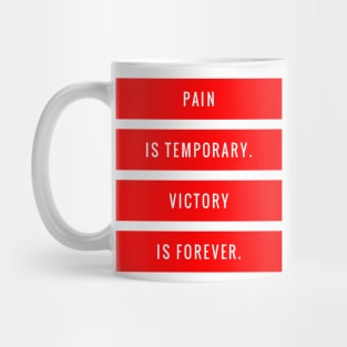 Pain is Temporary Victory is Forever Mug